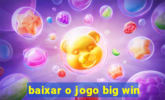 baixar o jogo big win